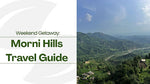 Weekend Getaway: Morni Hills Travel Guide